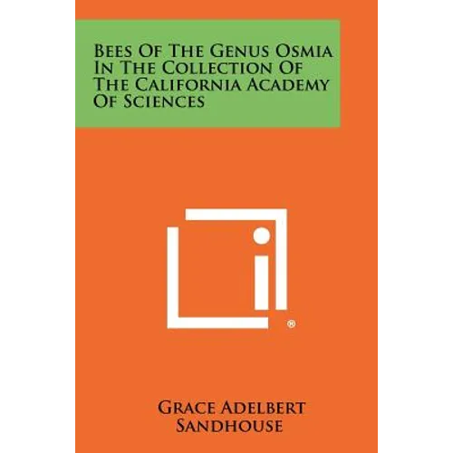 Bees of the Genus Osmia in the Collection of the California Academy of Sciences - Paperback
