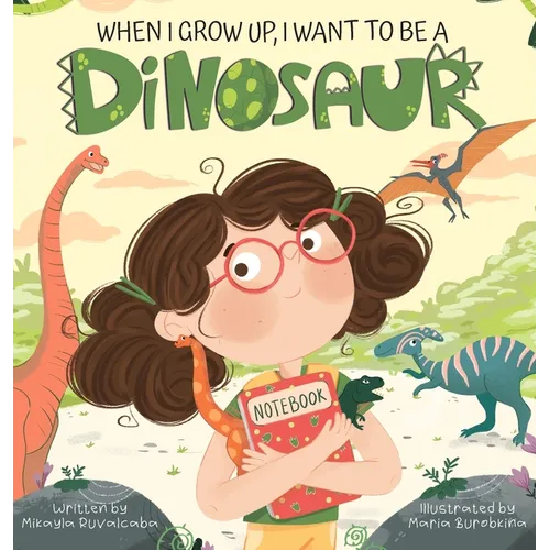 When I Grow Up, I Want to Be a Dinosaur - Hardcover