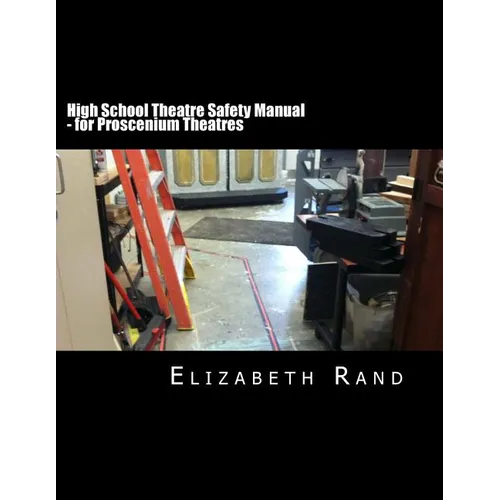 High School Theatre Safety Manual: For Proscenium Theatres - Paperback