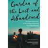 Garden of the Lost and Abandoned: The Extraordinary Story of One Ordinary Woman and the Children She Saves - Paperback