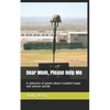 Dear Mom, Please Help Me: A collection of poems about troubled troops and veteran suicide - Paperback