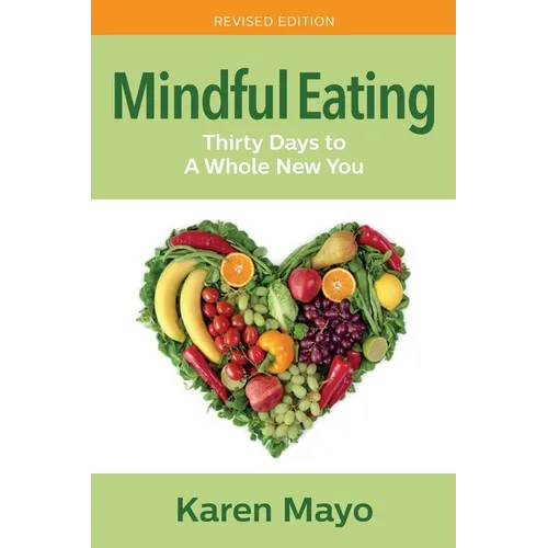 Mindful Eating: Thirty Days to A Whole New You - Paperback