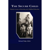 The Secure Child: Timeless Lessons in Parenting (PB) - Paperback