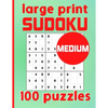 Large Print Sudoku 100 Puzzles Medium: One Puzzle Per Page Intermediate Difficulty Sudoku for Adults, Seniors & Kids / Solutions Included - Paperback