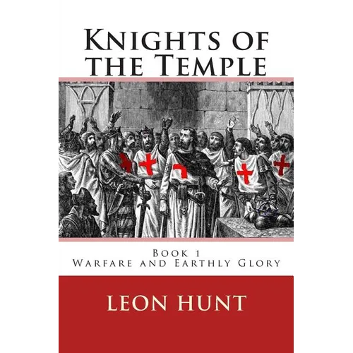 Knights of the Temple: Warfare and Earthly Glory - Paperback