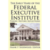 The Early Years of the Federal Executive Institute: Theory, History, Reflections - Paperback