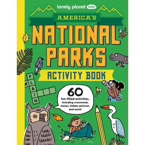 Lonely Planet Kids America's National Parks Activity Book: Boredom Busting Games Word Scrambles & Crosswords Mazes & Hidden Pictures Epic Facts about - Paperback