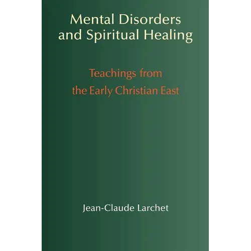 Mental Disorders and Spiritual Healing: Teachings from the Early Christian East - Paperback