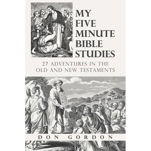 My Five Minute Bible Studies: 27 Adventures in the Old and New Testaments - Paperback