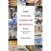 The Found World of Quintana Roo: A 600 mile trek off the beaten path - Paperback