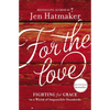 For the Love: Fighting for Grace in a World of Impossible Standards - Paperback