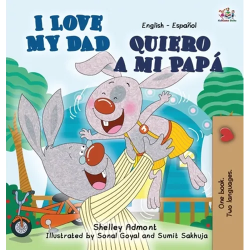 I Love My Dad -Quiero a mi Papá: English Spanish Bilingual Edition - Hardcover