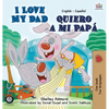 I Love My Dad -Quiero a mi Papá: English Spanish Bilingual Edition - Hardcover