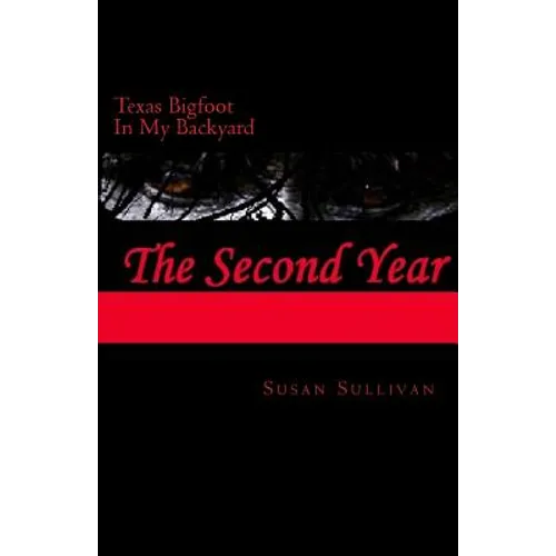 Texas Bigfoot In My Backyard The Second Year: The Second Year - Paperback