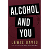 Alcohol and You - 21 Ways to Control and Stop Drinking: How to Give Up Your Addiction and Quit Alcohol - Paperback