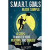 S.M.A.R.T. Goals Made Simple: 10 Steps to Master Your Personal and Career Goals - Paperback