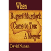 When Rupert Murdoch Came to Tea: A Memoir - Paperback