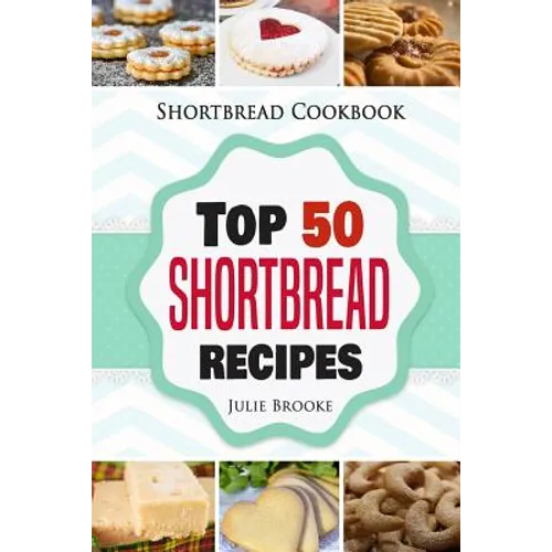 Shortbread Cookbook: Top 50 Shortbread Recipes - Paperback