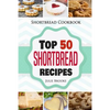 Shortbread Cookbook: Top 50 Shortbread Recipes - Paperback