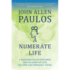 Numerate Life: A Mathematician Explores the Vagaries of Life, His Own and Probably Yours - Paperback