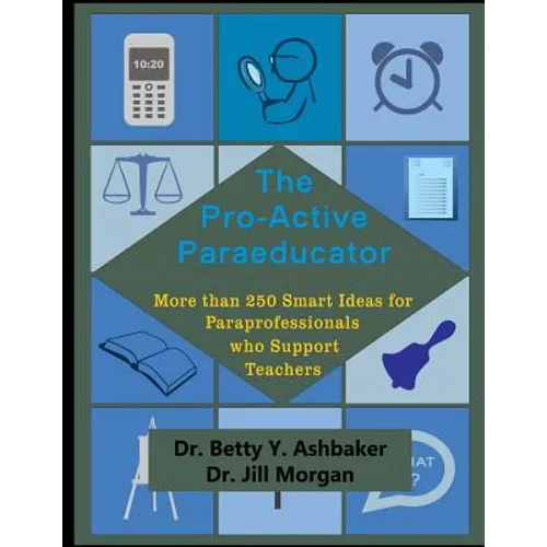 The Pro-Active Paraeducator: More than 250 Smart Ideas for Paraprofessionals who - Paperback