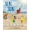 Sun, Sun: The Joy of a Summer Day at the Beach ... A stunningly illustrated, fun and delightful rhyming book for Kids 2-6 (perfe - Paperback