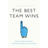 The Best Team Wins: Build Your Business Through Predictive Hiring - Hardcover