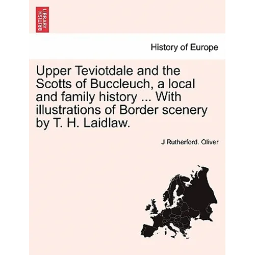 Upper Teviotdale and the Scotts of Buccleuch, a local and family history ... With illustrations of Border scenery by T. H. Laidlaw. - Paperback