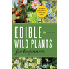 Edible Wild Plants for Beginners: The Essential Edible Plants and Recipes to Get Started - Paperback
