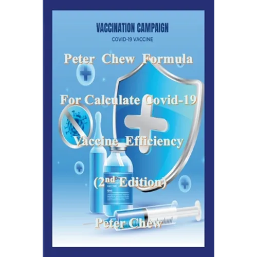 Peter Chew Formula for calculate Covid-19 Vaccine efficiency (2nd Edition): Peter Chew - Paperback