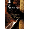 Rewriting Your Family History: Principles of Dealing with the Evil Heritage in Your Ancestry - Paperback