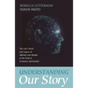 Understanding Our Story: The Life's Work and Legacy of Adrian Van Kaam in the Field of Formative Spirituality - Hardcover