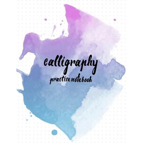 Calligraphy Practice NoteBook: Hand Lettering: Calligraphy Workbook: Watercolor blue: (Training, Exercises and Practice: Lettering calligraphy. Calli - Paperback