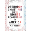Orthodox Christians and the Rights Revolution in America - Paperback