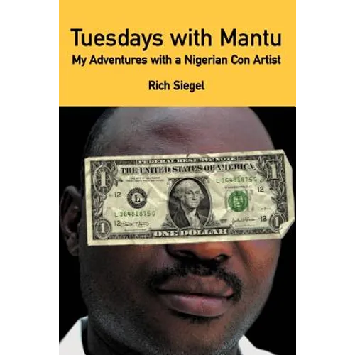Tuesdays with Mantu: My Adventures with a Nigerian Con Artist - Paperback