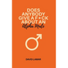 Does Anybody Give A F*ck About An Alpha Male - Paperback