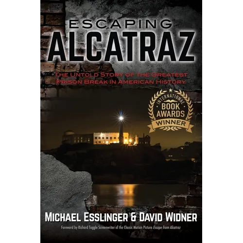 Escaping Alcatraz: The Untold Story of the Greatest Prison Break in American History - Hardcover
