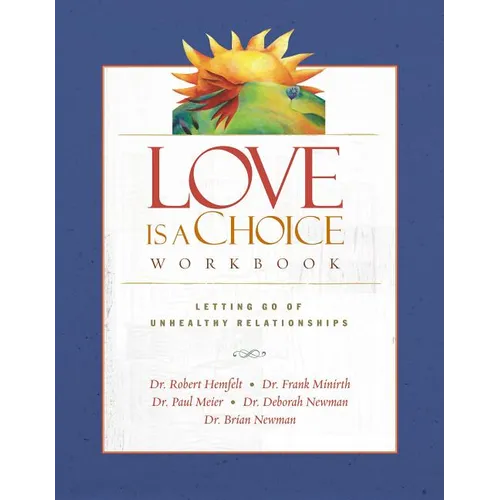 Love Is a Choice Workbook: Letting Go of Unhealthy Relationships - Paperback