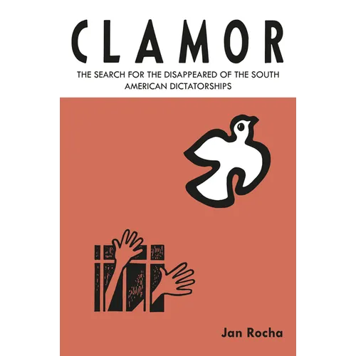 Clamor: The Search for the Disappeared of the South American Dictatorships - Hardcover