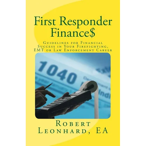 First Responder Finance$: Guidelines for Financial Success in Your Firefighting, EMT or Law Enforcement Career - Paperback