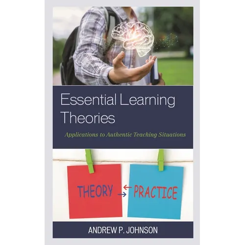 Essential Learning Theories: Applications to Authentic Teaching Situations - Paperback