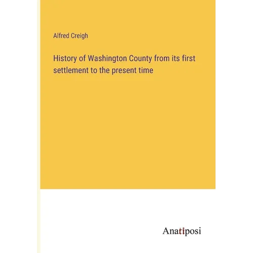 History of Washington County from its first settlement to the present time - Paperback