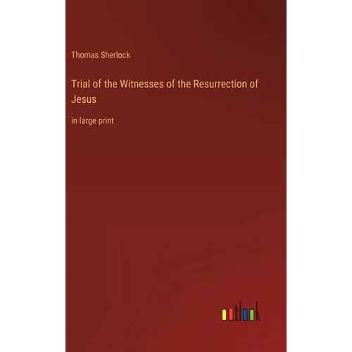 Trial of the Witnesses of the Resurrection of Jesus: in large print - Hardcover