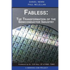 Fabless: The Transformation of the Semiconductor Industry - Paperback