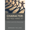 Character: Do You Have It?: A Closer Look at Your Relationships - Paperback