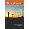 God Showed Me the Future: America is Entering Judgement - Paperback