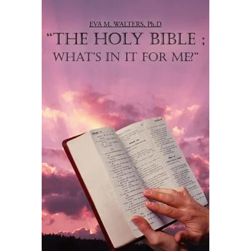 "The Holy Bible; What's in It for Me?" - Paperback