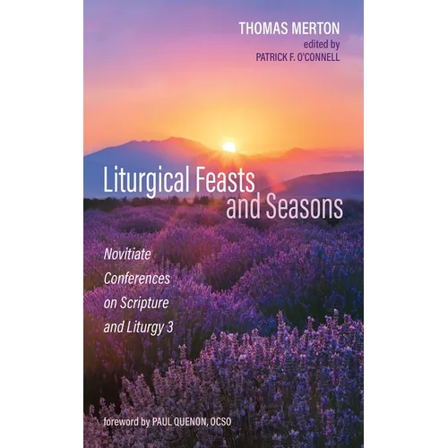 Liturgical Feasts and Seasons: Novitiate Conferences on Scripture and Liturgy 3 - Paperback