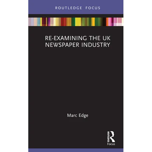 Re-examining the UK Newspaper Industry - Hardcover