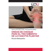 Ondas de Choque Para El Tratamiento de la Fascitis Plantar - Paperback